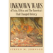 Unknown Wars of Asia, Africa and The America's That Changed History: Unknown Wars of Asia, Africa, and the America's That Changed History