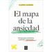 El Mapa de la Ansiedad: Una Guía Para Entenderla Y Aprender a Gestionarla / An Exhaustive Guide to Understanding Anxiety