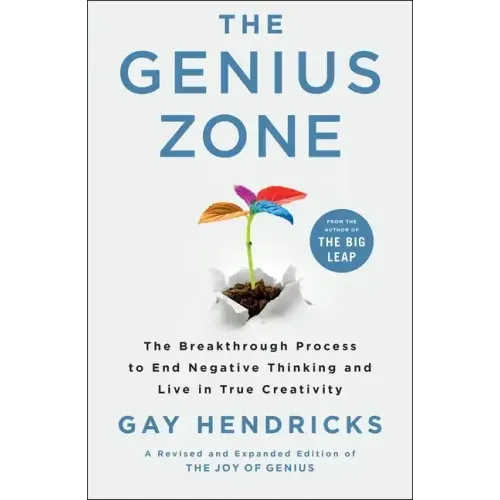 The Genius Zone: The Breakthrough Process to End Negative Thinking and Live in True Creativity