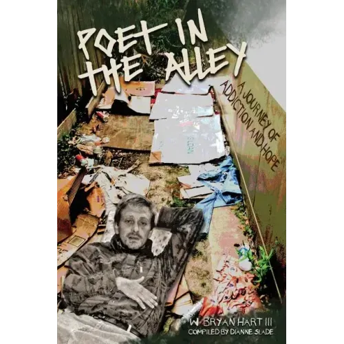 Poet in the Alley: A Journey of Addiction and Hope