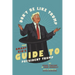 Don't Be Like Trump: The Smart Kid's Guide to President Trump