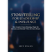 Storytelling for Leadership & Influence: How Leaders Frame Meaning, Shape the Moment, and Rebuild When the Story Breaks