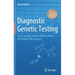 Diagnostic Genetic Testing: Core Concepts and the Wider Context for Human DNA Analysis