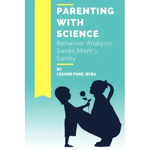 Parenting with Science: Behavior Analysis Saves Mom's Sanity