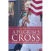 A Pilgrim's Cross: Resurrecting the Broken Soul in America