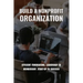 Build A Nonprofit Organization: Efficient Fundraising, Leadership To Membership, Start-Up To Success: Non Profit Organization Examples