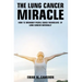 The Lung Cancer Miracle