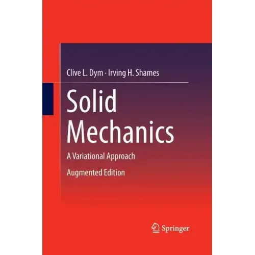 Solid Mechanics: A Variational Approach, Augmented Edition