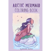 Arctic Mermaid: A Coloring Book