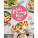 What Mummy Makes: Cook Just Once for You and Your Baby