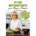 Ayuno Intermitente para Mujeres Mayores de 50 Años: Cómo perder peso y quemar grasa después de la menopausia con un método científico de 5 pasos para