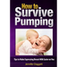 How to Survive Pumping: Tips to Make Expressing Breast Milk Easier on You
