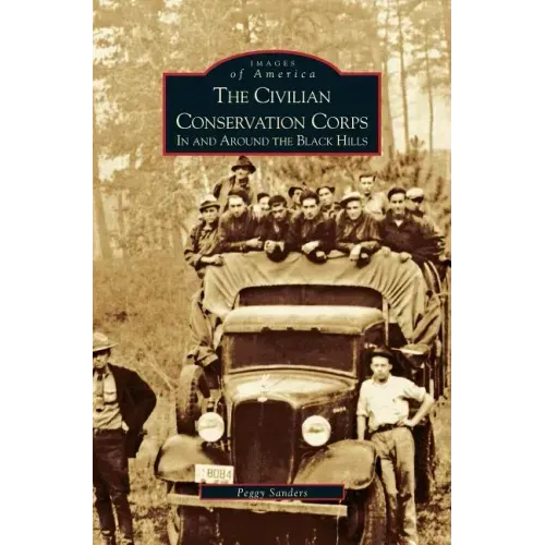 Civilian Conservation Corps: In and Around the Black Hills