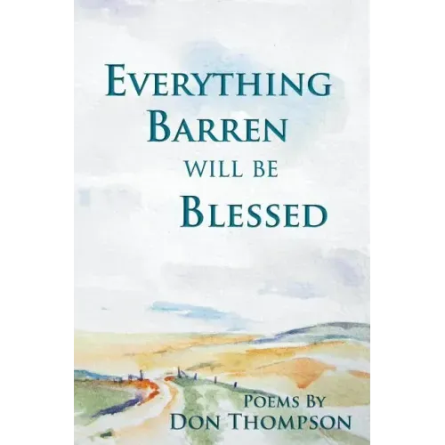 Everything Barren Will Be Blessed
