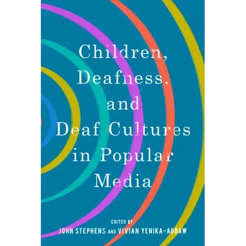 Children, Deafness, and Deaf Cultures in Popular Media