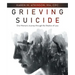 Grieving Suicide: One Woman's Journey Through the Shadow of Loss