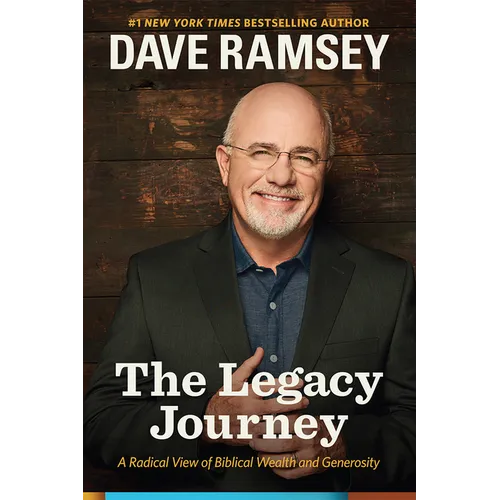 The Legacy Journey: A Radical View of Biblical Wealth and Generosity