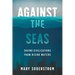 Against the Seas: Saving Civilizations from Rising Waters