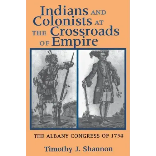 Indians and Colonists at the Crossroads of Empire