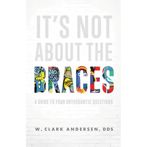It's Not about the Braces: A Guide to Your Orthodontic Questions