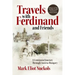 Travels With Ferdinand and Friends: A Centennial Journey Through Austria-Hungary
