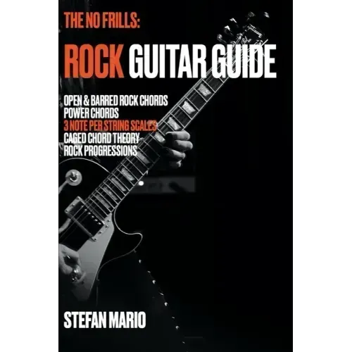 The No Frills: Rock Guitar Guide: Open & Barred Rock Chords, Power Chords, 3 note per string Scales, CAGED Chord Theory & Rock Progressions