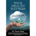 Your Health Matters: How to Achieve the Health You Deserve in a Toxic World