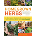 Homegrown Herbs: A Complete Guide to Growing, Using, and Enjoying More Than 100 Herbs