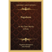 Napoleon: In His Own Words (1916)