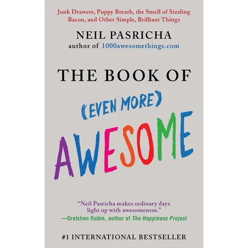 The Book of (Even More) Awesome: Junk Drawers, Puppy Breath, the Smell of Sizzling Bacon, and Other Simple, Brilliant Things