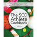 The SCD Athlete Cookbook: Over 250 Recipes and Meal Plans Following the Specific Carbohydrate Diet That Are Gluten-Free and Grain-Free for an Active L