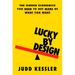 Lucky by Design: The Hidden Economics You Need to Get More of What You Want