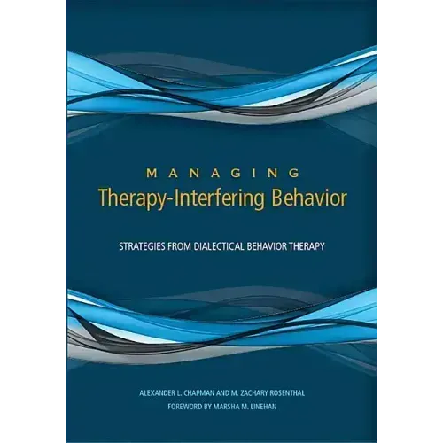 Managing Therapy-Interfering Behavior: Strategies from Dialectical Behavior Therapy
