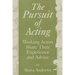 The Pursuit of Acting: Working Actors Share Their Experience and Advice