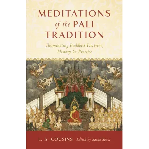 Meditations of the Pali Tradition: Illuminating Buddhist Doctrine, History, and Practice