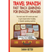Travel Spanish: Fast Track Learning for English Speakers: The most used 100 words you need to get around when traveling in Spanish speaking countries.