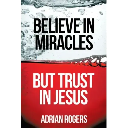 Believe in Miracles, But Trust in Jesus