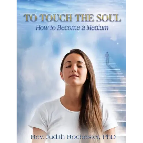 To Touch the Soul: How to Become a Medium