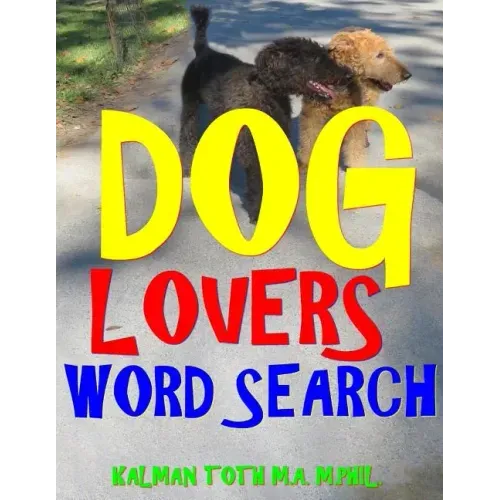 Dog Lovers Word Search: 133 Extra Large Print Entertaining Themed Puzzles