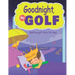 Goodnight, My Golf. Bedtime golf story for boys.