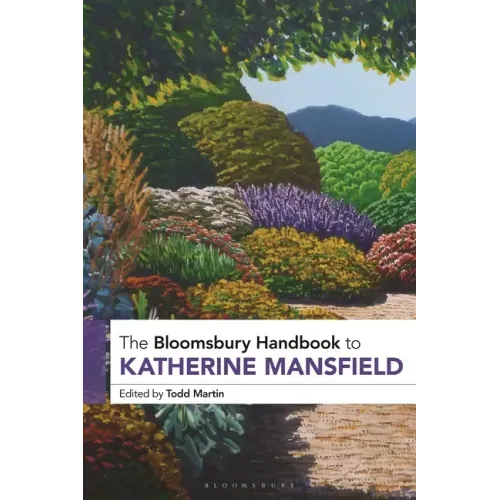 The Bloomsbury Handbook to Katherine Mansfield