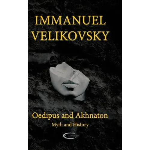 Oedipus and Akhnaton: Myth and History