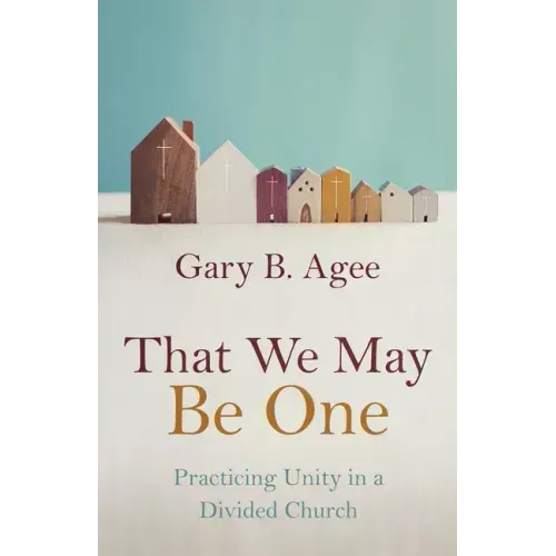 That We May Be One: Practicing Unity in a Divided Church