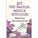 Jay the Magical Middle Schooler