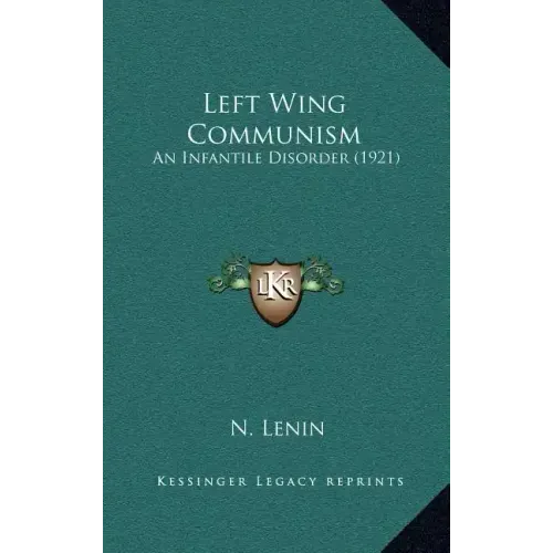 Left Wing Communism: An Infantile Disorder (1921)