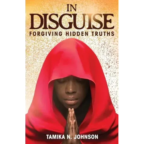 In Disguise: Forgiving Hidden Truths