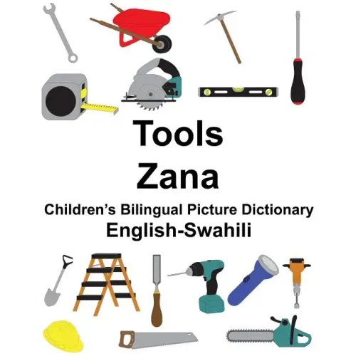 English-Swahili Tools/Zana Children's Bilingual Picture Dictionary