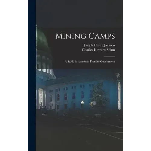 Mining Camps: A Study in American Frontier Government