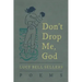 Don't Drop Me, God: Poems