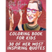 Ruth Bader Ginsburg Coloring Book for Kids: 30 of Her Most Inspiring Quotes